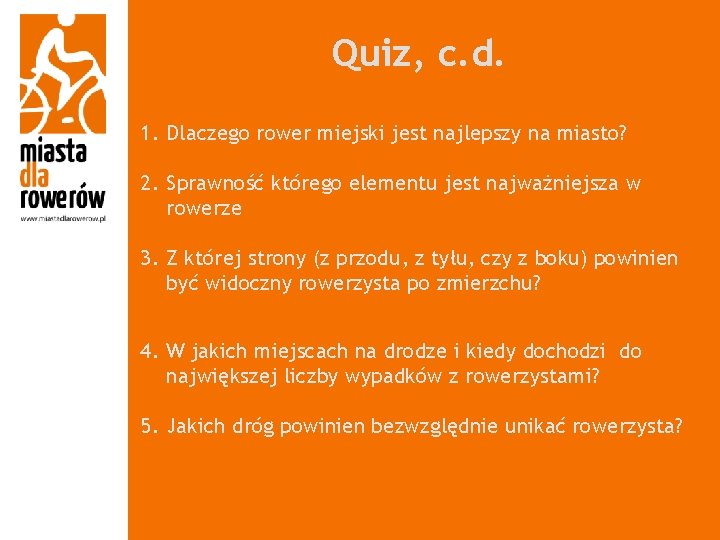 Quiz, c. d. 1. Dlaczego rower miejski jest najlepszy na miasto? 2. Sprawność którego