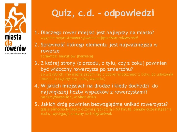 Quiz, c. d. – odpowiedzi 1. Dlaczego rower miejski jest najlepszy na miasto? wygodna