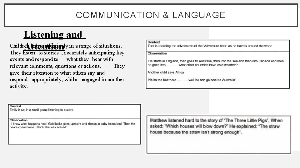 COMMUNICATION & LANGUAGE Listening and Children listen attentively in a range of situations. Attention