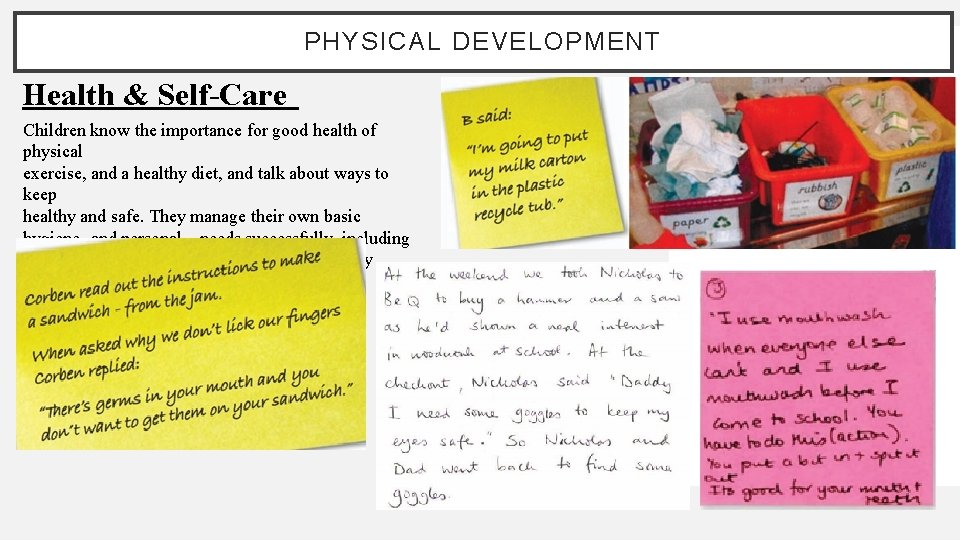 PHYSICAL DEVELOPMENT Health & Self-Care Children know the importance for good health of physical