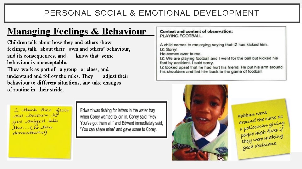 PERSONAL SOCIAL & EMOTIONAL DEVELOPMENT Managing Feelings & Behaviour Children talk about how they