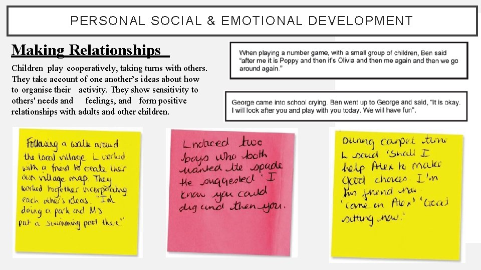 PERSONAL SOCIAL & EMOTIONAL DEVELOPMENT Making Relationships Children play cooperatively, taking turns with others.