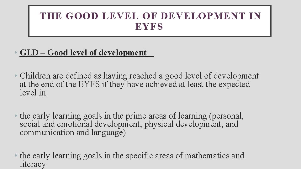 THE GOOD LEVEL OF DEVELOPMENT IN EYFS • GLD – Good level of development