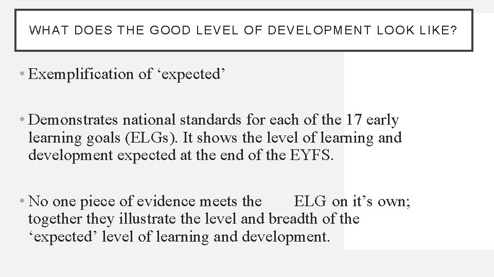 WHAT DOES THE GOOD LEVEL OF DEVELOPMENT LOOK LIKE? • Exemplification of ‘expected’ •
