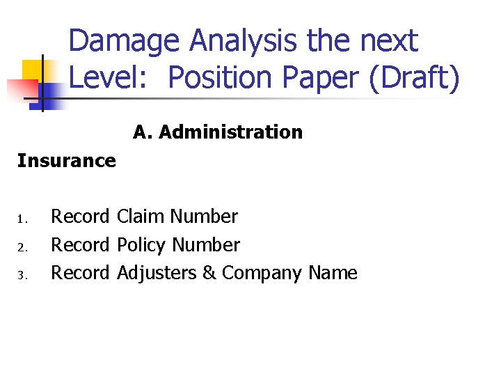 Damage Analysis the next Level: Position Paper (Draft) A. Administration Insurance 1. 2. 3.