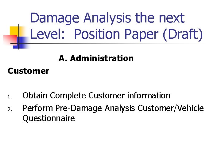 Damage Analysis the next Level: Position Paper (Draft) A. Administration Customer 1. 2. Obtain