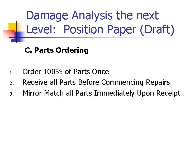 Damage Analysis the next Level: Position Paper (Draft) C. Parts Ordering 1. 2. 3.