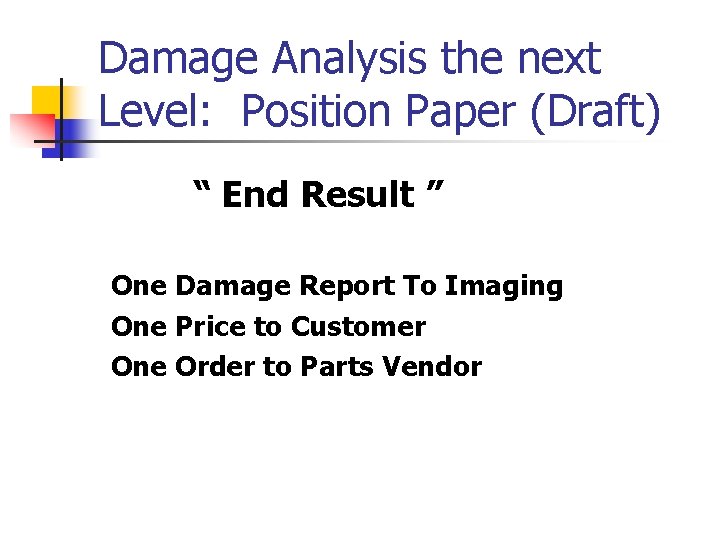 Damage Analysis the next Level: Position Paper (Draft) “ End Result ” One Damage