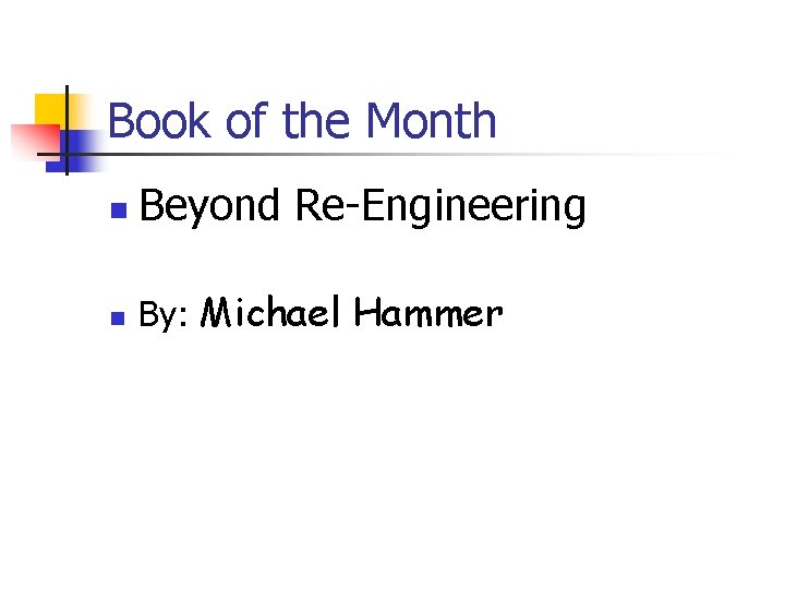 Book of the Month n Beyond Re-Engineering n By: Michael Hammer 
