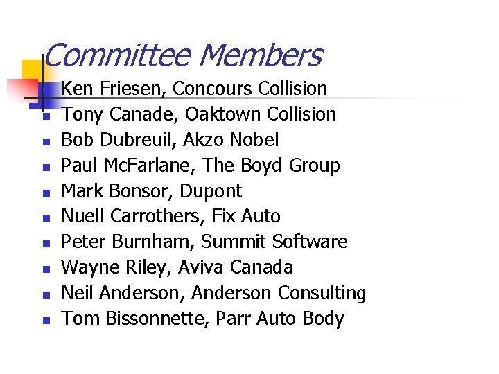 Committee Members n n n n n Ken Friesen, Concours Collision Tony Canade, Oaktown