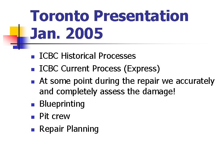 Toronto Presentation Jan. 2005 n n n ICBC Historical Processes ICBC Current Process (Express)