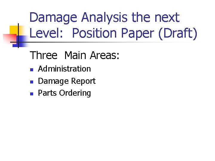 Damage Analysis the next Level: Position Paper (Draft) Three Main Areas: n n n