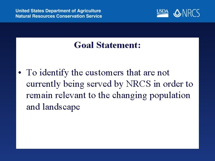 Goal Statement: • To identify the customers that are not currently being served by