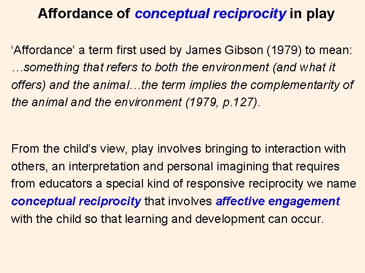Affordance of conceptual reciprocity in play ‘Affordance’ a term first used by James Gibson