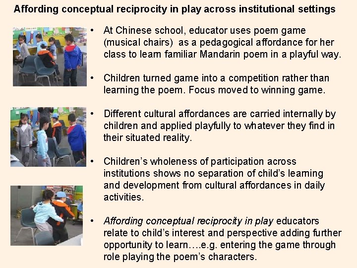 Affording conceptual reciprocity in play across institutional settings • At Chinese school, educator uses