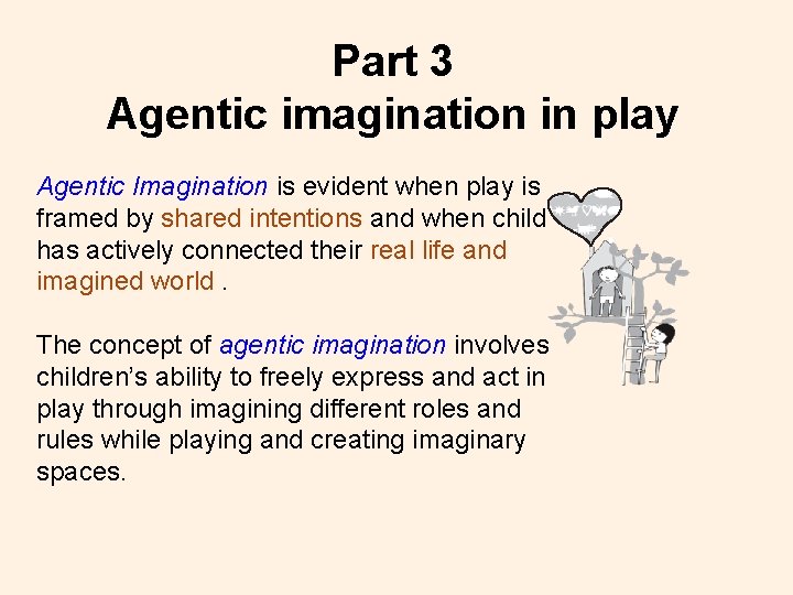 Part 3 Agentic imagination in play Agentic Imagination is evident when play is framed