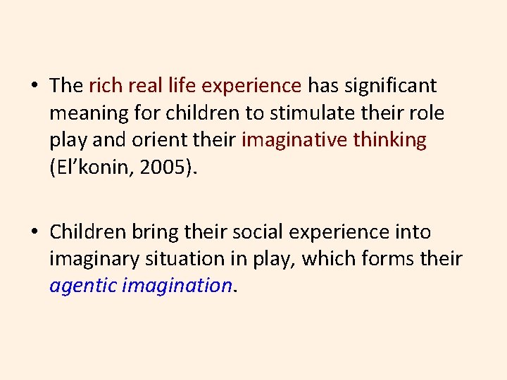  • The rich real life experience has significant meaning for children to stimulate