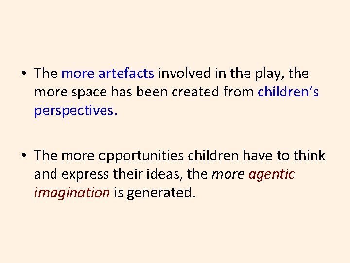  • The more artefacts involved in the play, the more space has been