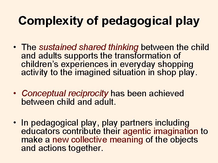 Complexity of pedagogical play • The sustained shared thinking between the child and adults