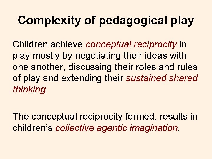 Complexity of pedagogical play Children achieve conceptual reciprocity in play mostly by negotiating their