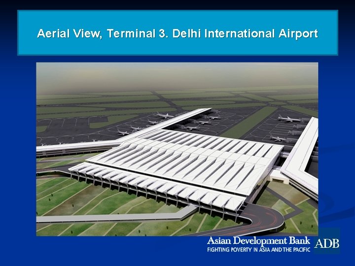Aerial View, Terminal 3. Delhi International Airport 