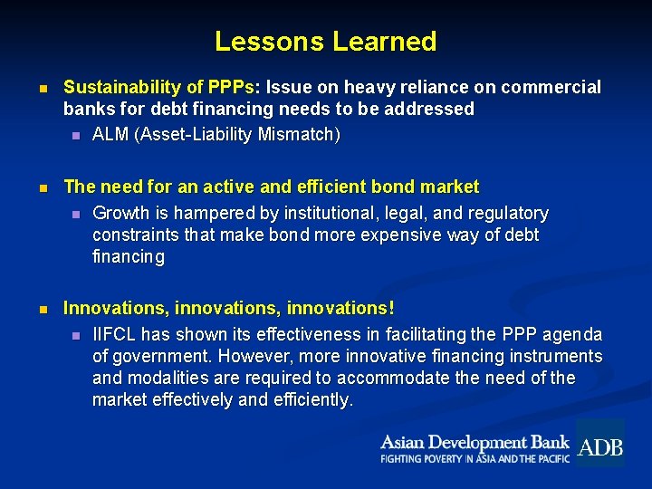 Lessons Learned n Sustainability of PPPs: Issue on heavy reliance on commercial banks for