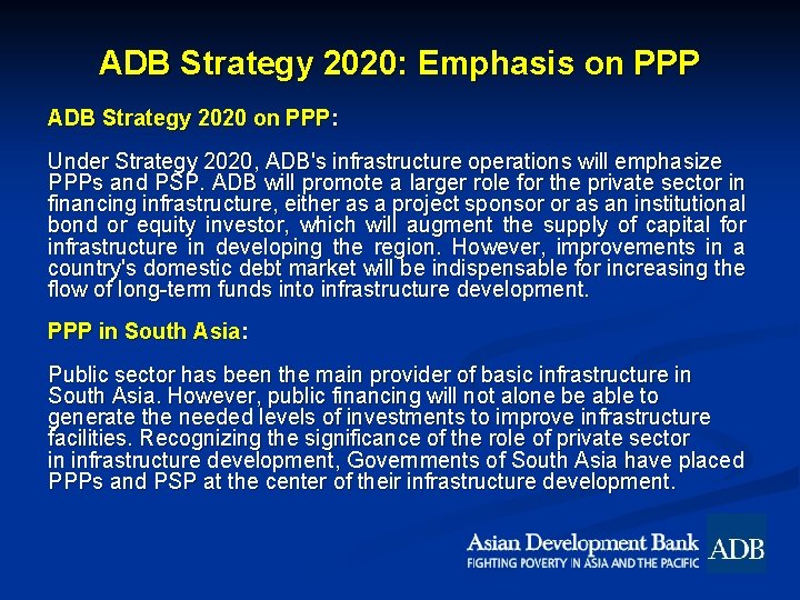 ADB Strategy 2020: Emphasis on PPP ADB Strategy 2020 on PPP: Under Strategy 2020,