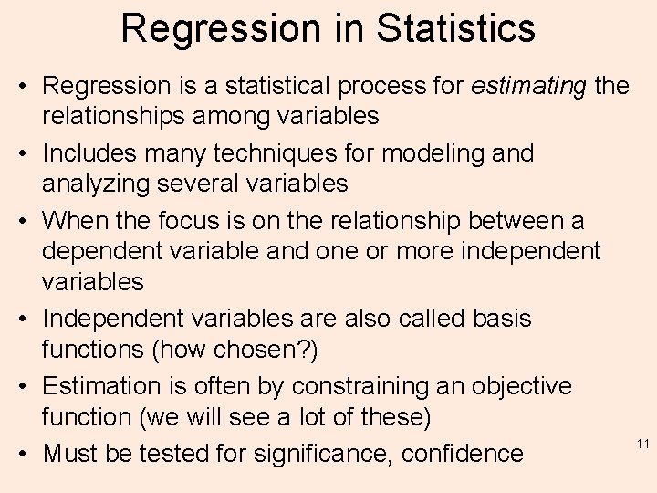 Regression in Statistics • Regression is a statistical process for estimating the relationships among