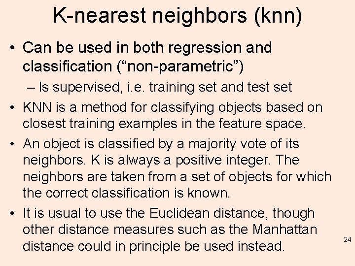K-nearest neighbors (knn) • Can be used in both regression and classification (“non-parametric”) –