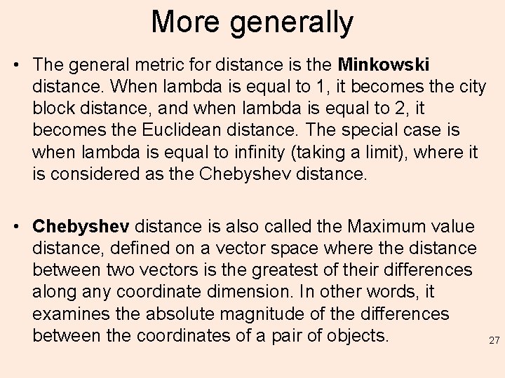 More generally • The general metric for distance is the Minkowski distance. When lambda