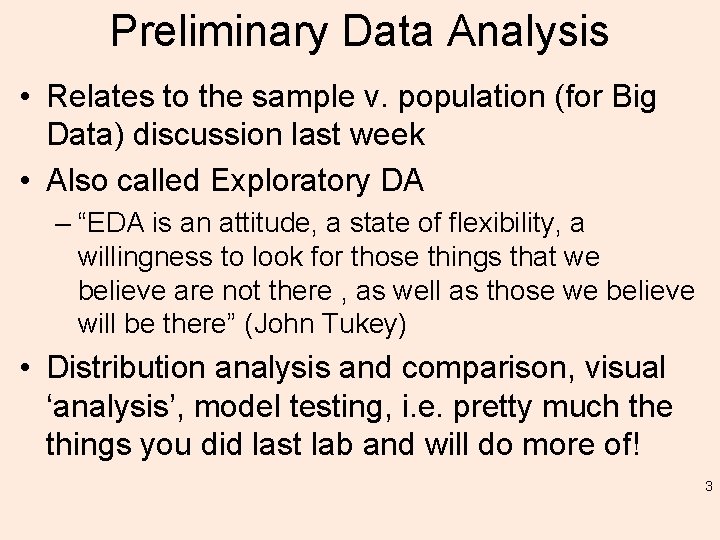 Preliminary Data Analysis • Relates to the sample v. population (for Big Data) discussion