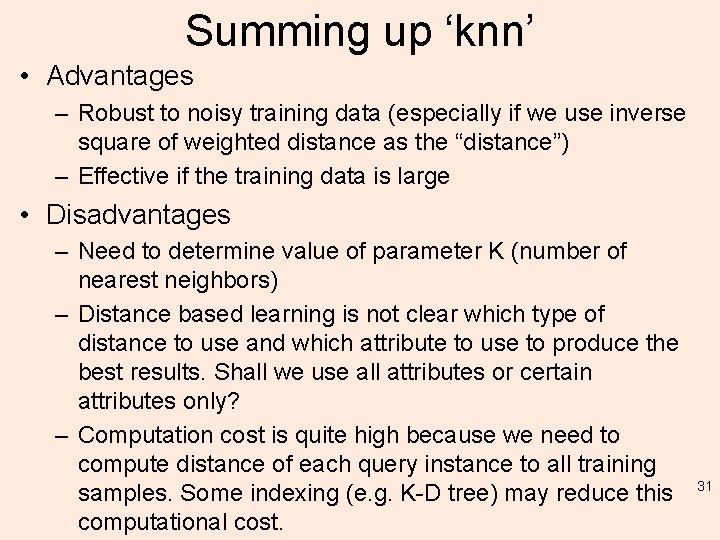Summing up ‘knn’ • Advantages – Robust to noisy training data (especially if we