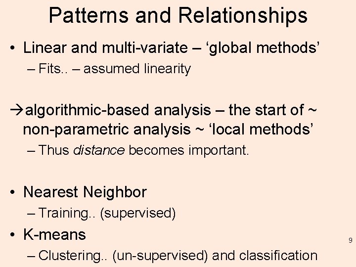Patterns and Relationships • Linear and multi-variate – ‘global methods’ – Fits. . –