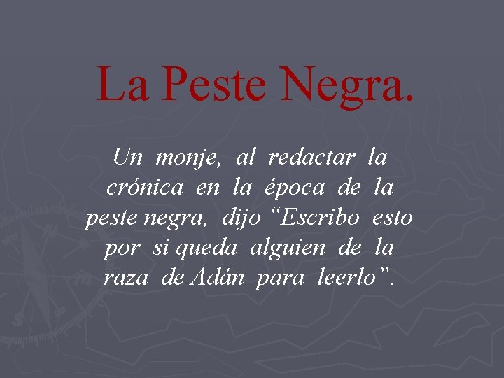 La Peste Negra. Un monje, al redactar la crónica en la época de la