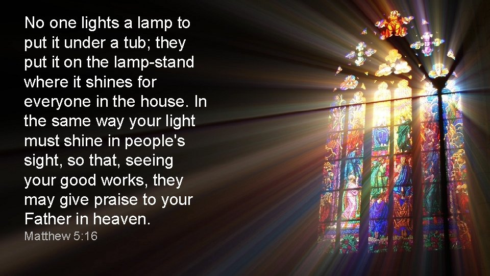 No one lights a lamp to put it under a tub; they put it No one lights a lamp to put it under a tub; they put it