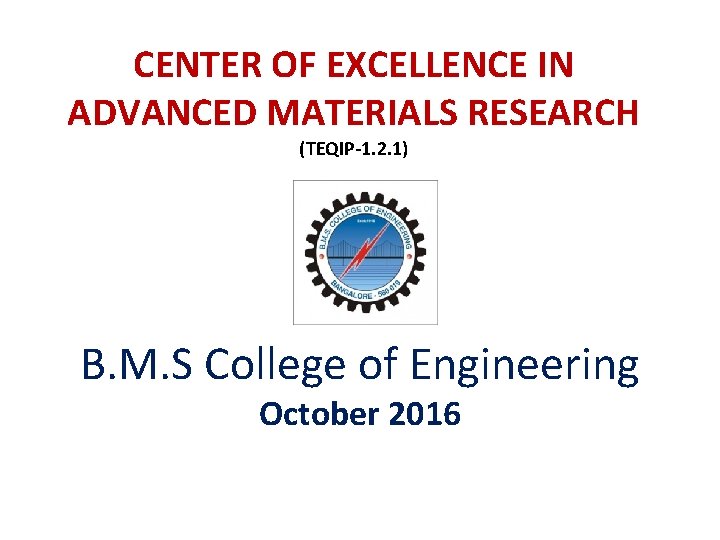 CENTER OF EXCELLENCE IN ADVANCED MATERIALS RESEARCH (TEQIP-1. 2. 1) College Logo B. M.