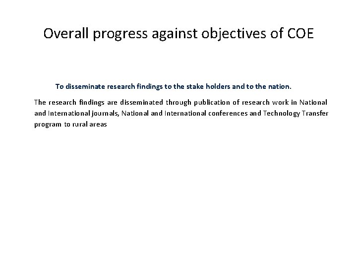 Overall progress against objectives of COE To disseminate research findings to the stake holders