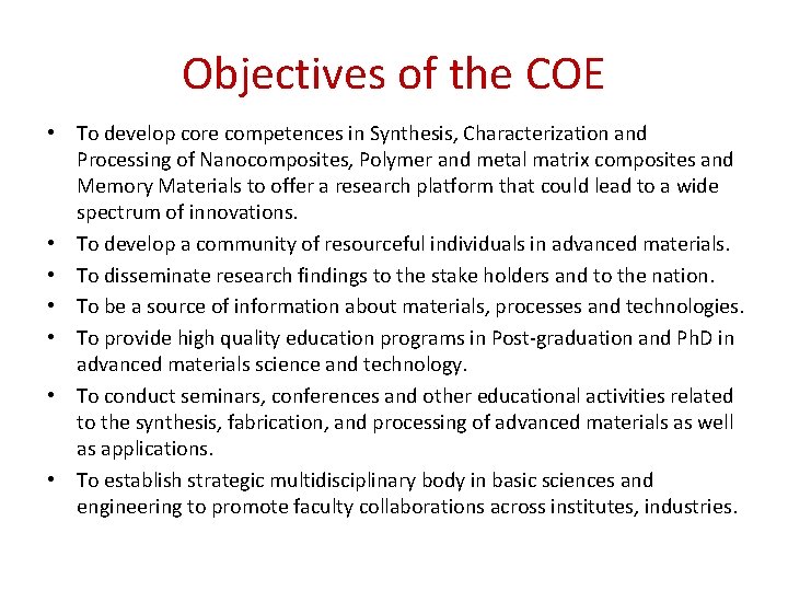 Objectives of the COE • To develop core competences in Synthesis, Characterization and Processing