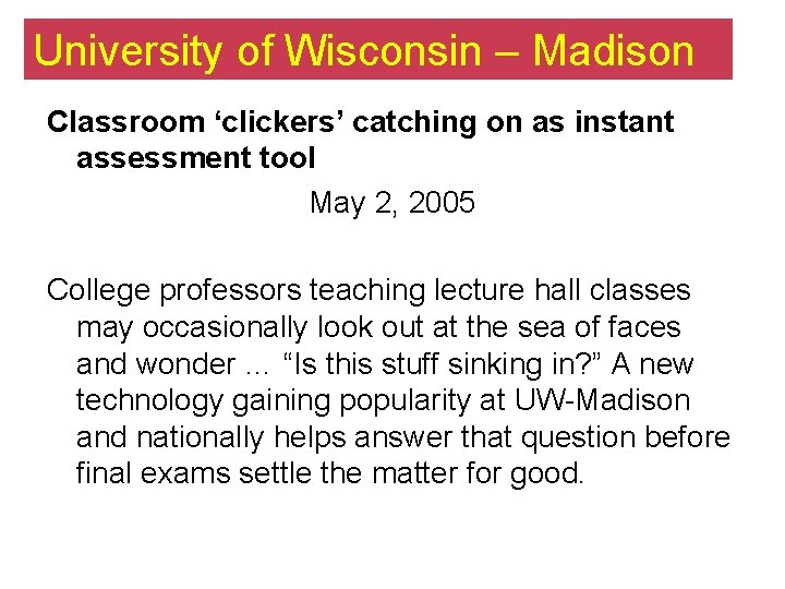 University http of: //www Wisconsin – Madison. news. wisc. edu/11142. html Classroom ‘clickers’ catching