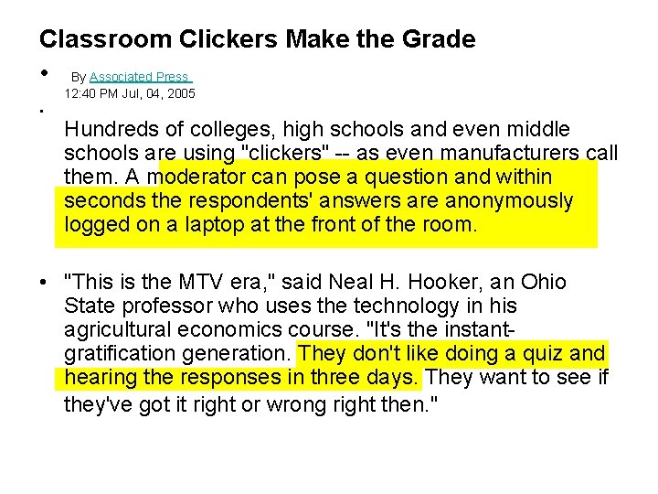 Classroom Clickers Make the Grade http: //www. wired. com/news/technology/0, 1282, 68086, 00. html •