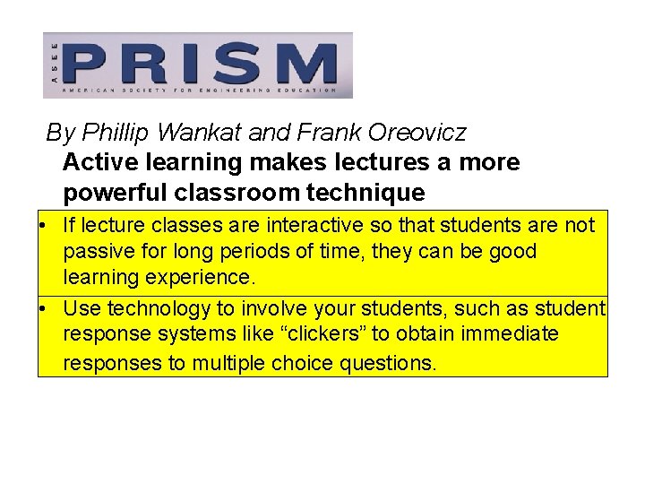 By Phillip Wankat and Frank Oreovicz Active learning makes lectures a more powerful classroom