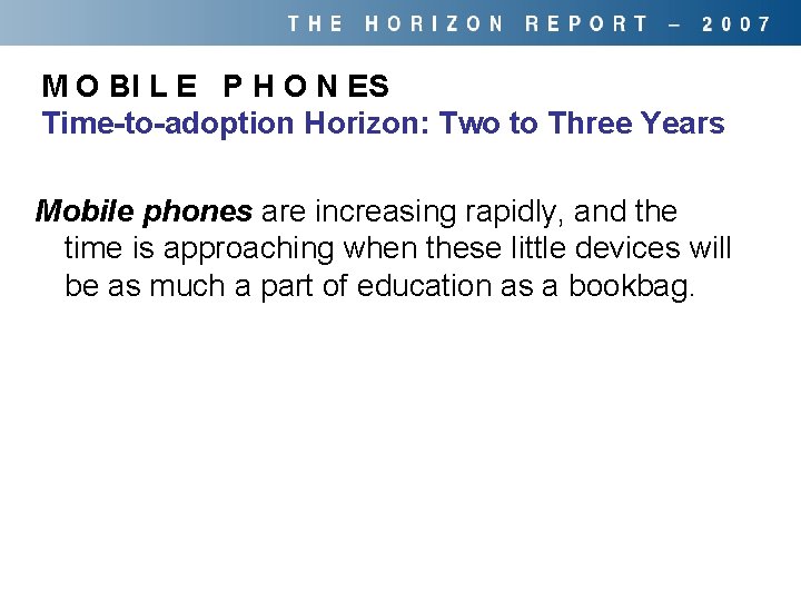 M O BI L E P H O N ES Time-to-adoption Horizon: Two to