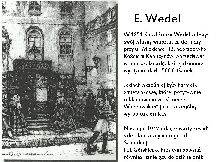E. Wedel W 1851 Karol Ernest Wedel założył swój własny warsztat cukierniczy przy ul.