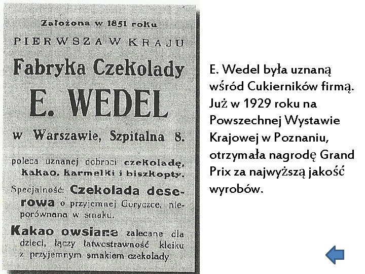 E. Wedel była uznaną wśród Cukierników firmą. Już w 1929 roku na Powszechnej Wystawie