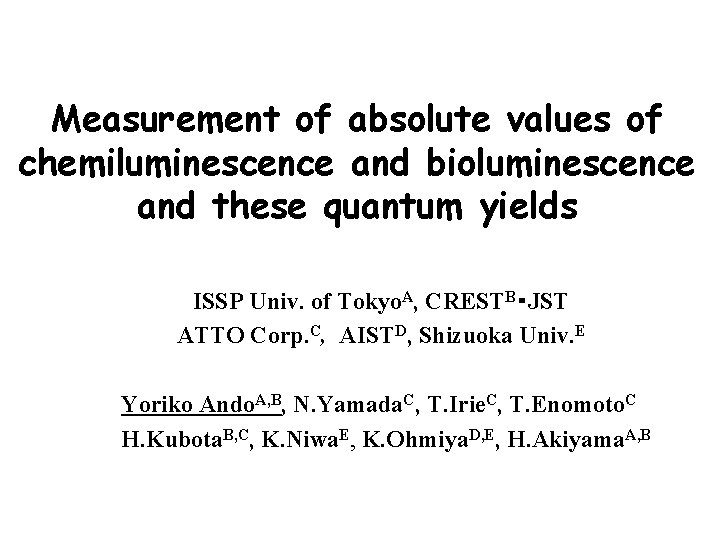 Measurement of absolute values of chemiluminescence and bioluminescence and these quantum yields ISSP Univ.