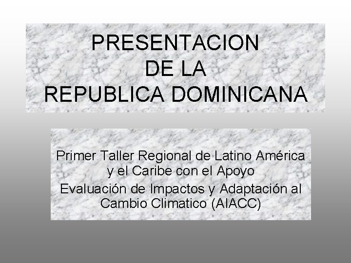 PRESENTACION DE LA REPUBLICA DOMINICANA Primer Taller Regional de Latino América y el Caribe