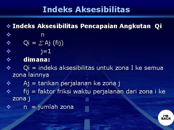 Indeks Aksesibilitas v Indeks Aksesibilitas Pencapaian Angkutan Qi v n v Qi = Aj