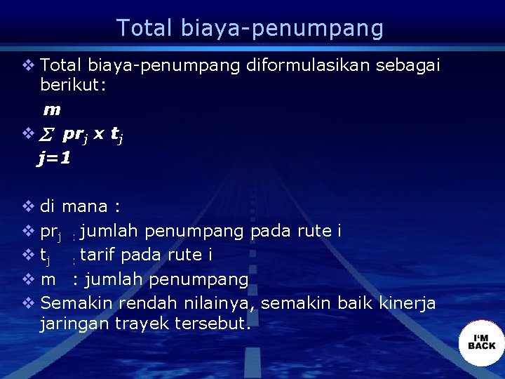 Total biaya-penumpang v Total biaya-penumpang diformulasikan sebagai berikut: m v prj x tj j=1