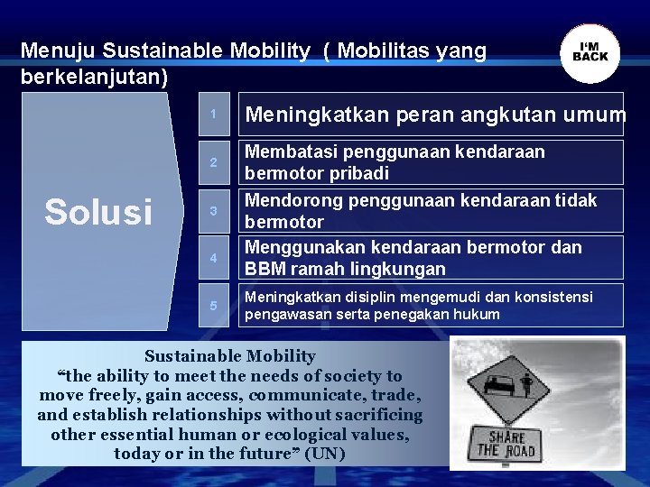 Menuju Sustainable Mobility ( Mobilitas yang berkelanjutan) 1 2 Solusi 3 4 5 Meningkatkan