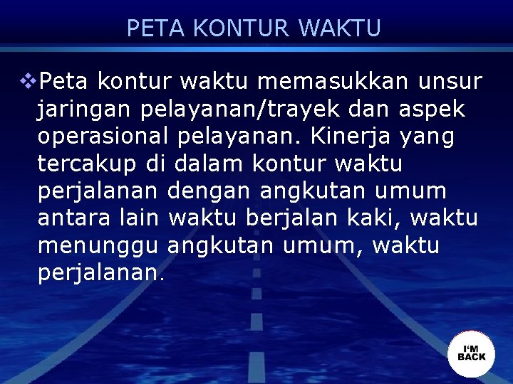 PETA KONTUR WAKTU v. Peta kontur waktu memasukkan unsur jaringan pelayanan/trayek dan aspek operasional